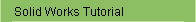 Solid Works Tutorial